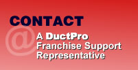 Contact a DuctPro Franchise Support Representative